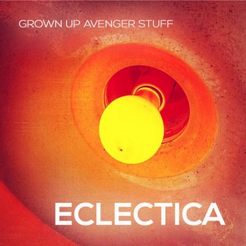 Album artwork. Grown Up Avenger Stuff - Eclectica
