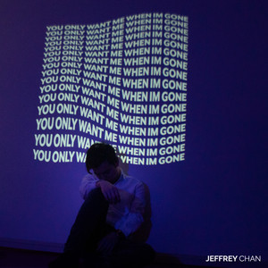 Artwork. Jeffrey Chan. You Only Want Me When I'm Gone.